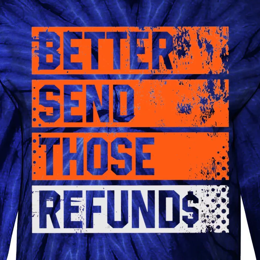 Better Send Those The Refunds Cincy Cincinnati Football Tie-Dye Long Sleeve Shirt