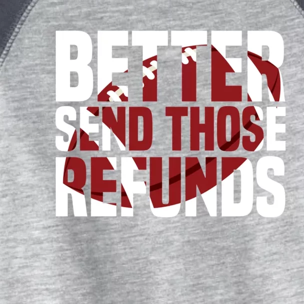 Better Send Those The Refunds Cincy Cincinnati Football Toddler Fine Jersey T-Shirt