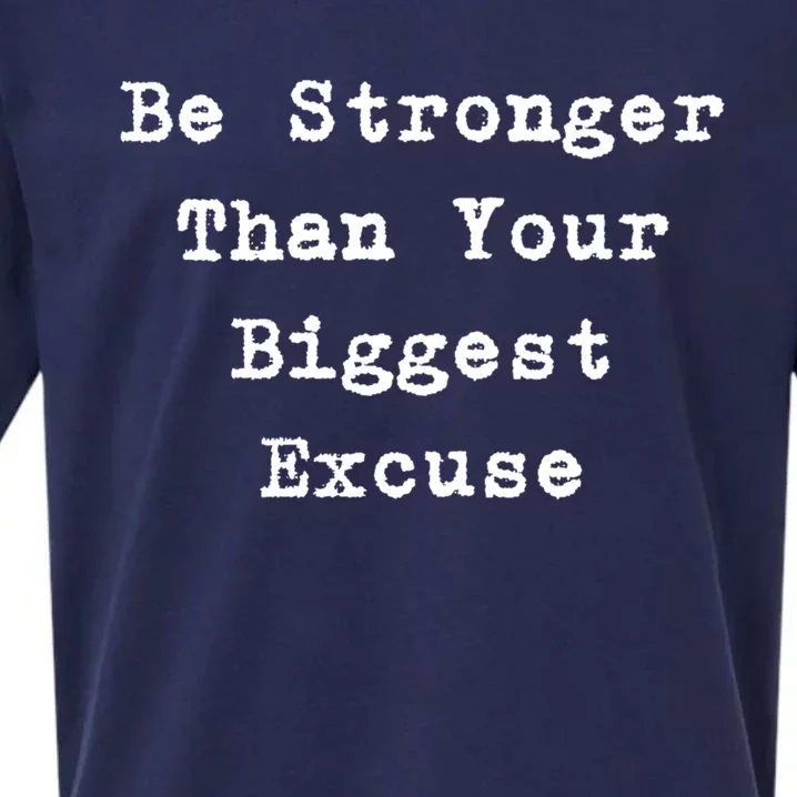 Be Stronger Than Your Biggest Excuse Gift Sueded Cloud Jersey T-Shirt