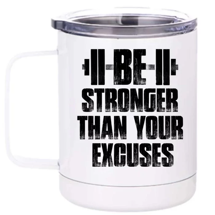 Be Stronger Than Your Excuses Gym Training Athlete Cool Gift Front & Back 12oz Stainless Steel Tumbler Cup