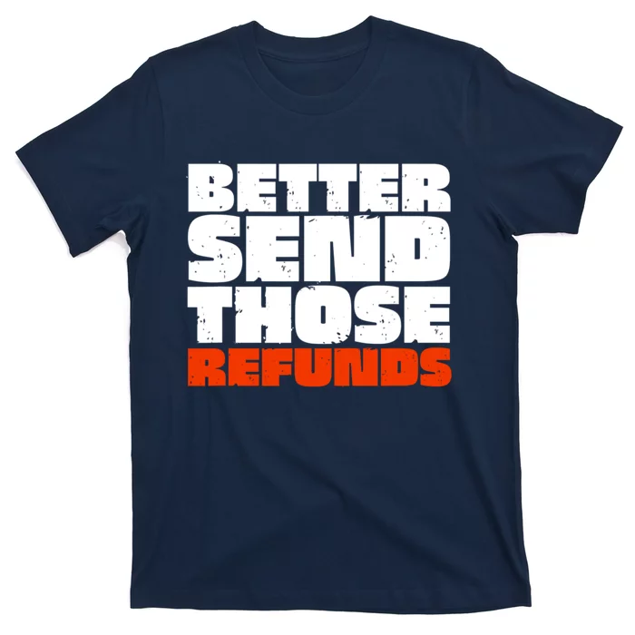 Better Send Those The Refunds Cincy Cincinnati Football T-Shirt