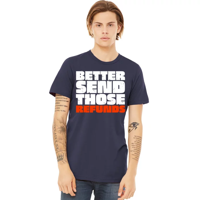 Better Send Those The Refunds Cincy Cincinnati Football Premium T-Shirt