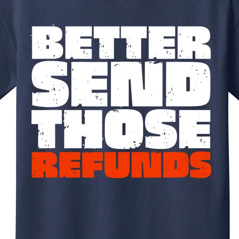 Better Send Those The Refunds Cincy Cincinnati Football Kids T-Shirt