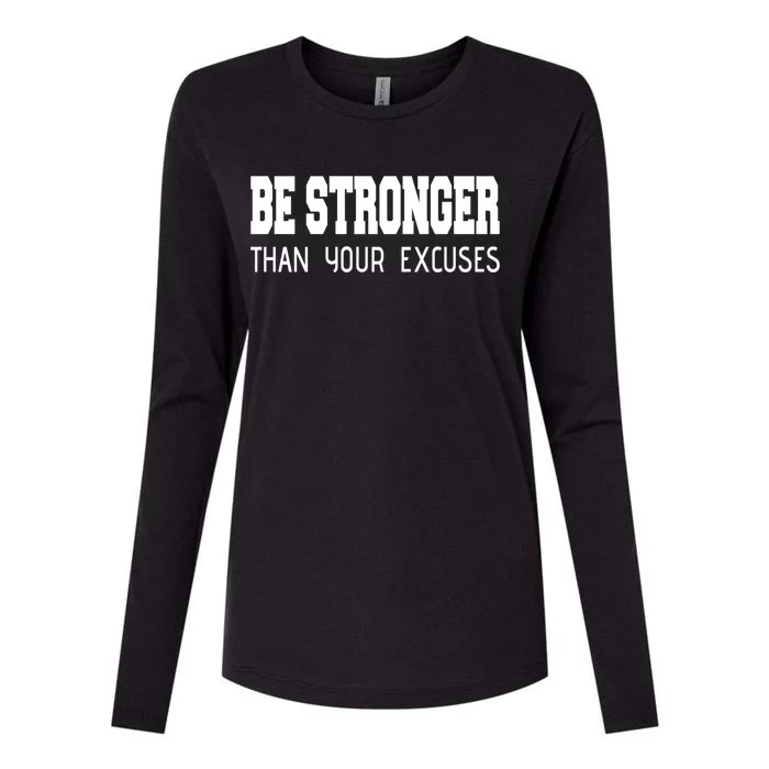 Be Stronger Than Your Excuses Funny Gift Fitness Inspiration Gift Womens Cotton Relaxed Long Sleeve T-Shirt