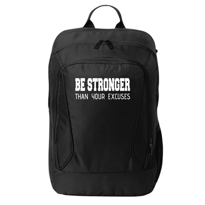 Be Stronger Than Your Excuses Funny Gift Fitness Inspiration Gift City Backpack