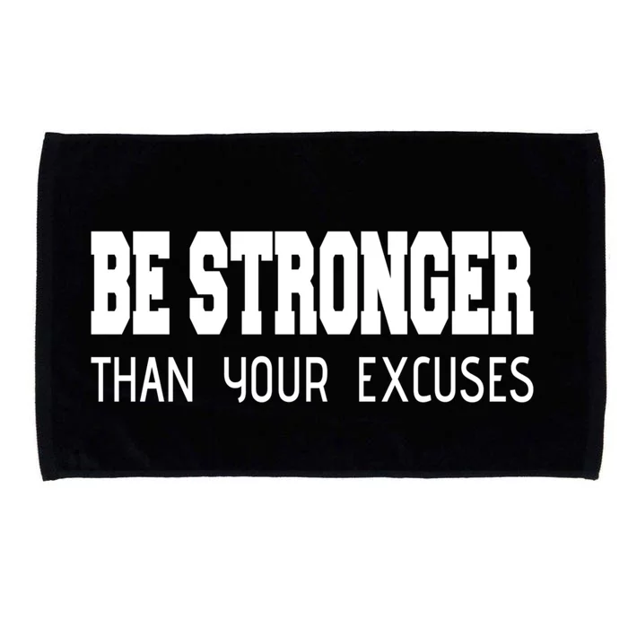 Be Stronger Than Your Excuses Funny Gift Fitness Inspiration Gift Microfiber Hand Towel