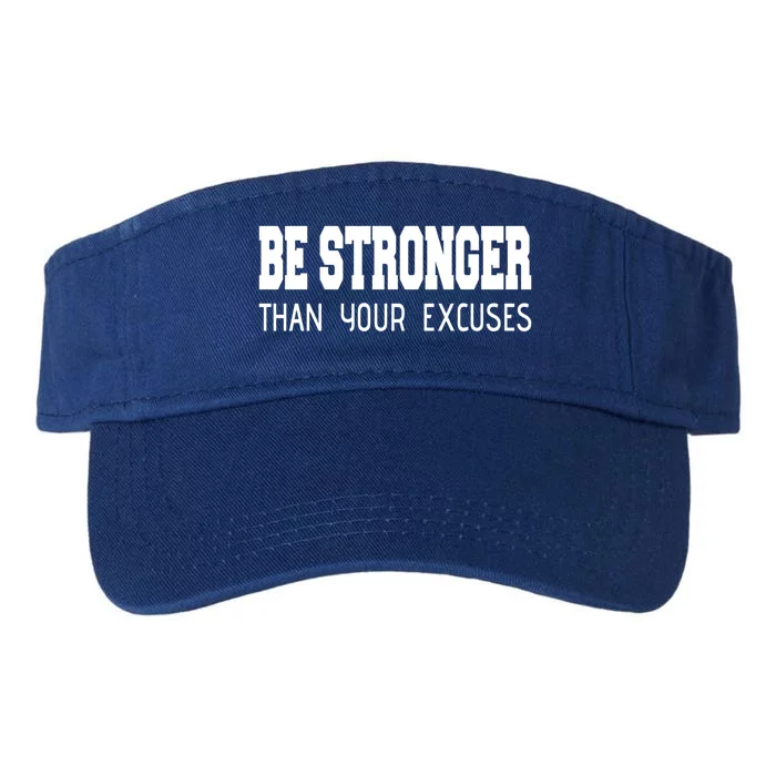 Be Stronger Than Your Excuses Funny Gift Fitness Inspiration Gift Valucap Bio-Washed Visor