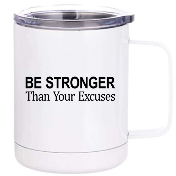 Be Stronger Than Your Excuses Great Gift Front & Back 12oz Stainless Steel Tumbler Cup