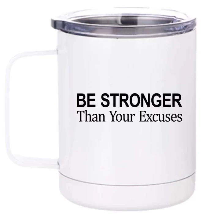 Be Stronger Than Your Excuses Great Gift Front & Back 12oz Stainless Steel Tumbler Cup