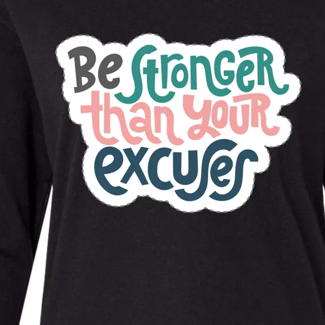 Be Stronger Than Your Excuses Gift Womens Cotton Relaxed Long Sleeve T-Shirt