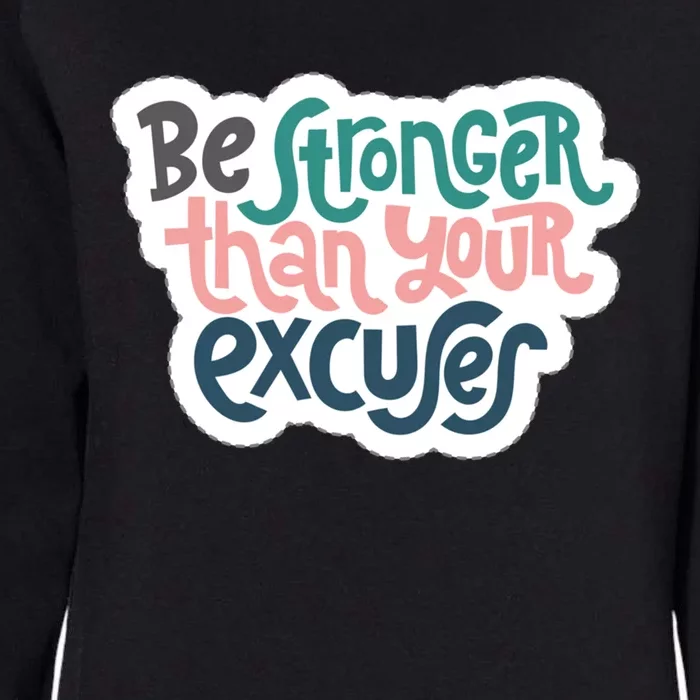 Be Stronger Than Your Excuses Gift Womens California Wash Sweatshirt