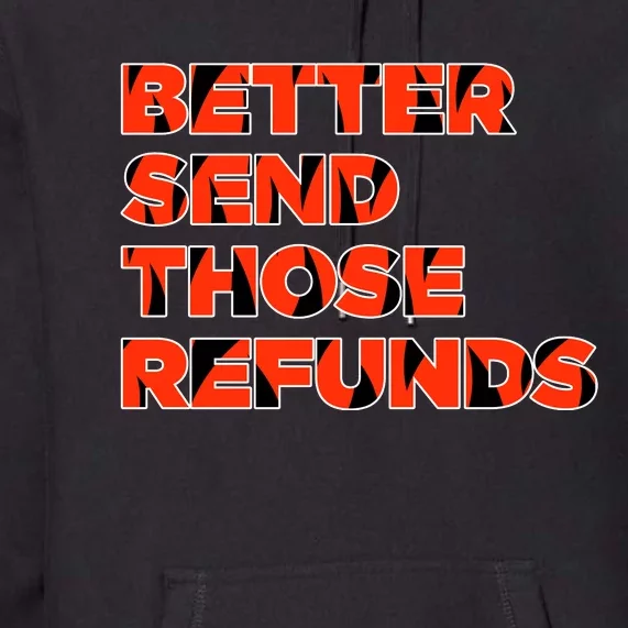 Better Send Those The Refunds Cincy Cincinnati Football Premium Hoodie