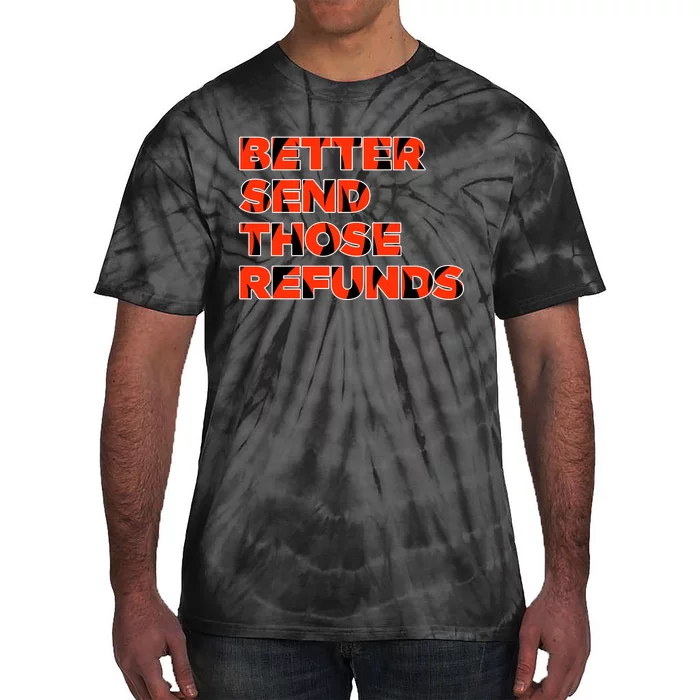 Better Send Those The Refunds Cincy Cincinnati Football Tie-Dye T-Shirt