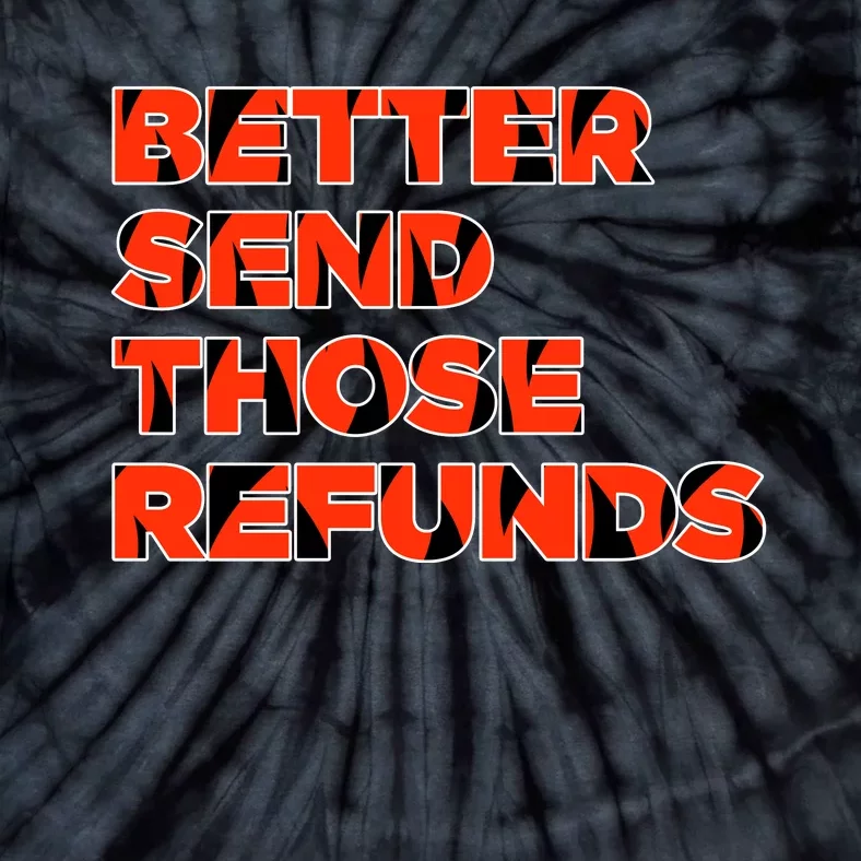 Better Send Those The Refunds Cincy Cincinnati Football Tie-Dye T-Shirt