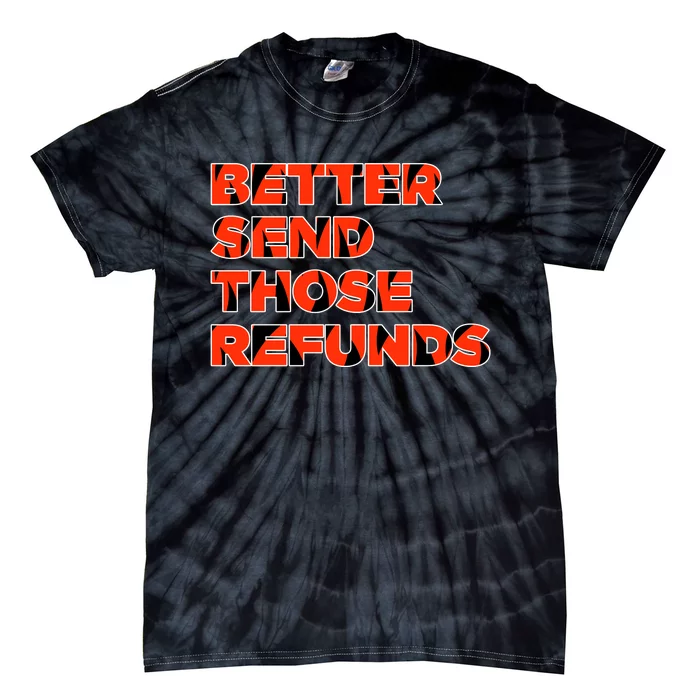 Better Send Those The Refunds Cincy Cincinnati Football Tie-Dye T-Shirt