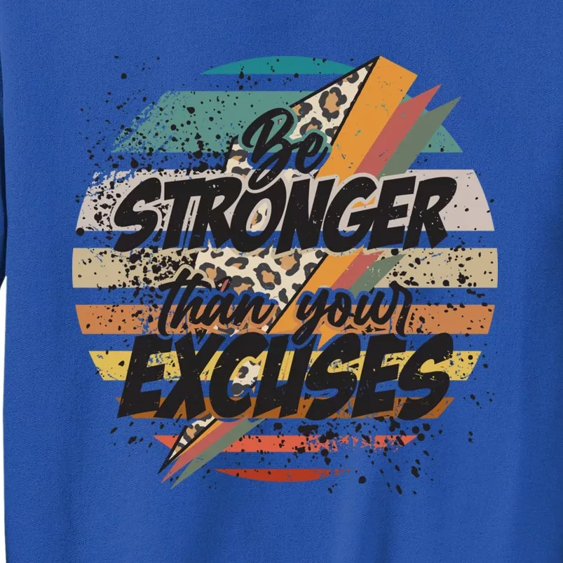 Be Stronger Than Your Excuses Workout Gym Motivational Retro Meaningful Gift Sweatshirt