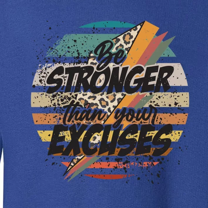 Be Stronger Than Your Excuses Workout Gym Motivational Retro Meaningful Gift Toddler Sweatshirt