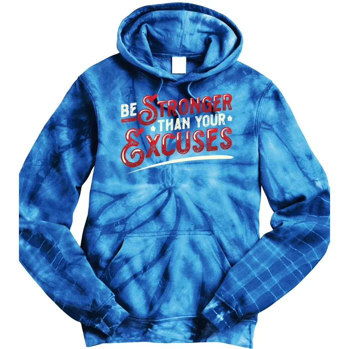 Be Stronger Than Your Excuses Fitness Meaningful Gift Tie Dye Hoodie