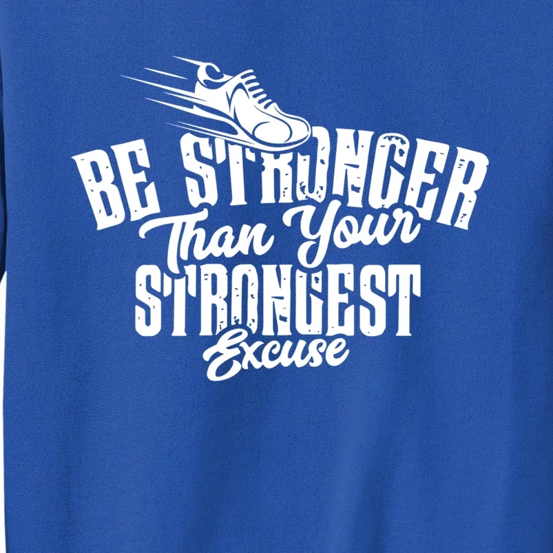 Be Stronger Than Your Strongest Excuse Running Motivation Meaningful Gift Sweatshirt