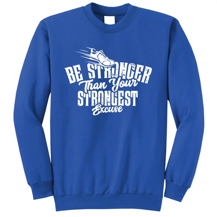 Be Stronger Than Your Strongest Excuse Running Motivation Meaningful Gift Sweatshirt