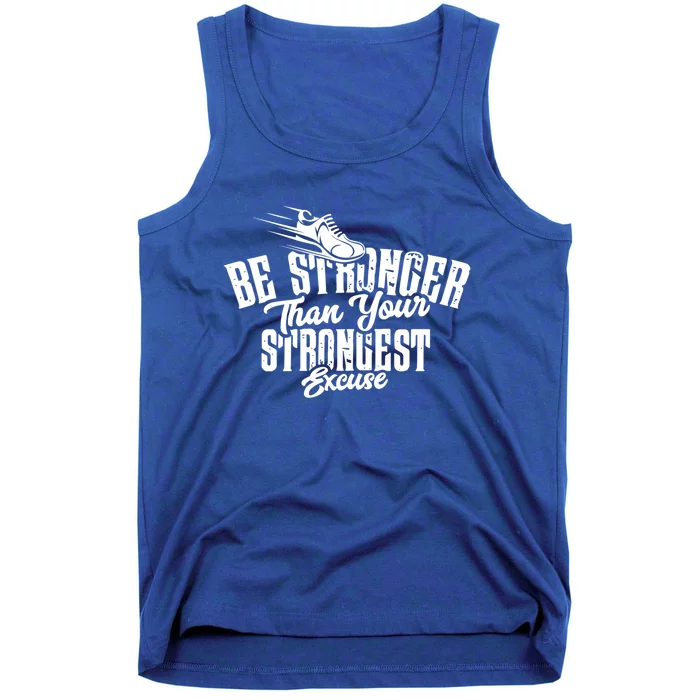 Be Stronger Than Your Strongest Excuse Running Motivation Meaningful Gift Tank Top