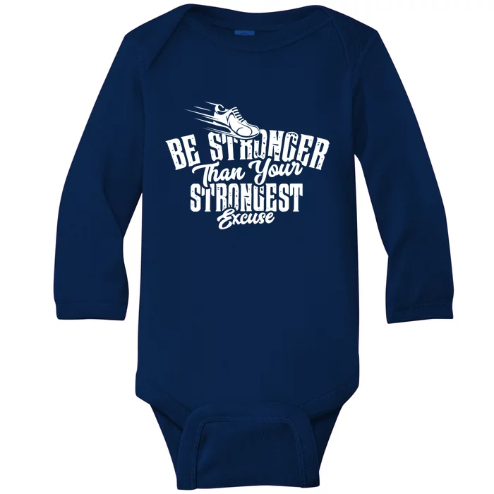 Be Stronger Than Your Strongest Excuse Running Motivation Meaningful Gift Baby Long Sleeve Bodysuit