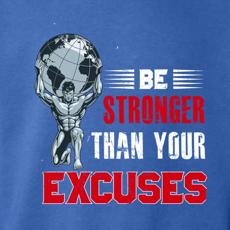 Be Stronger Than Your Excuses Bodybuilding Funny Gift Toddler Hoodie