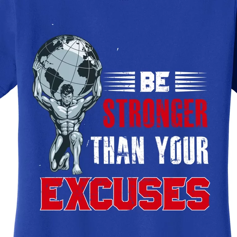 Be Stronger Than Your Excuses Bodybuilding Funny Gift Women's T-Shirt