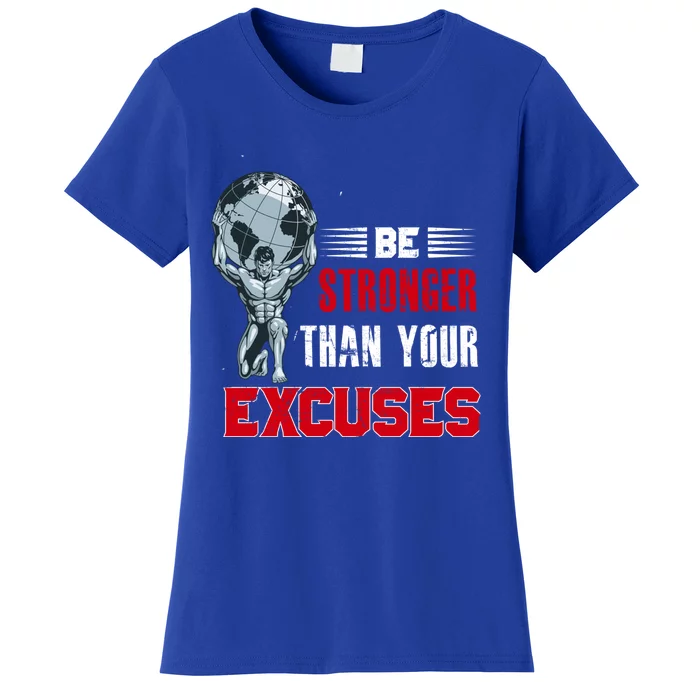 Be Stronger Than Your Excuses Bodybuilding Funny Gift Women's T-Shirt