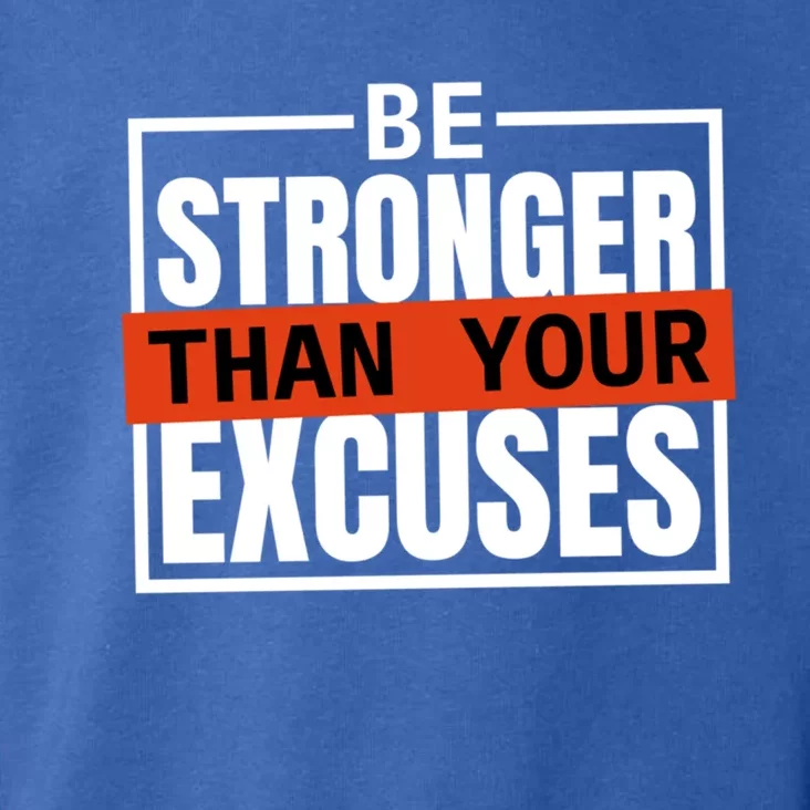 Be Stronger Than Your Excuses Inspiration Quotes Great Gift Toddler Hoodie