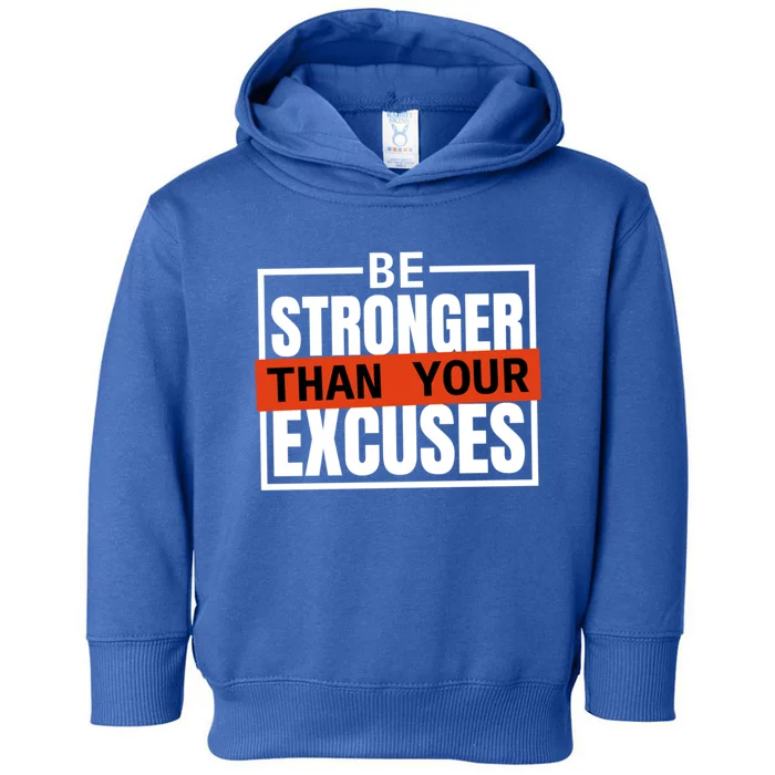 Be Stronger Than Your Excuses Inspiration Quotes Great Gift Toddler Hoodie