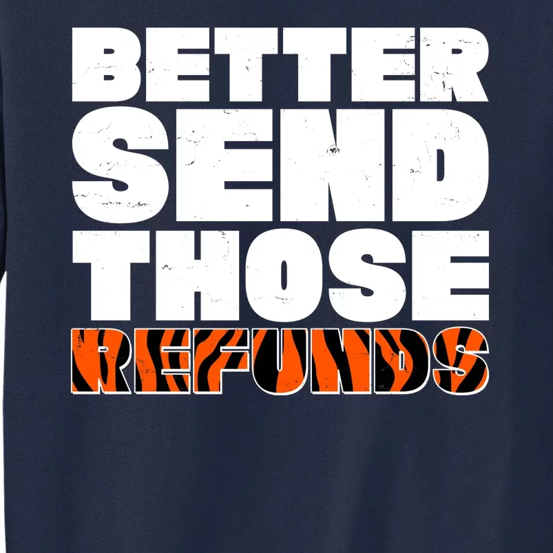 Better Send Those Refunds Cincinnati Football Tall Sweatshirt