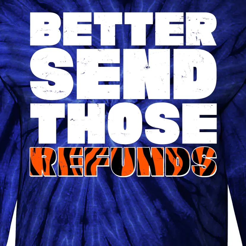 Better Send Those Refunds Cincinnati Football Tie-Dye Long Sleeve Shirt