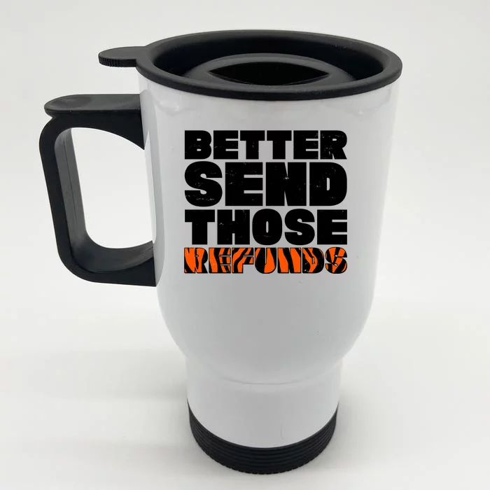 Better Send Those Refunds Cincinnati Football Front & Back Stainless Steel Travel Mug