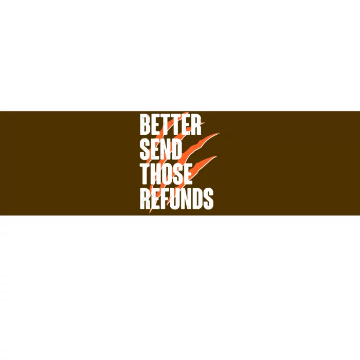 Better Send Those Refunds Cincinnati Football Claw Strike Bumper Sticker