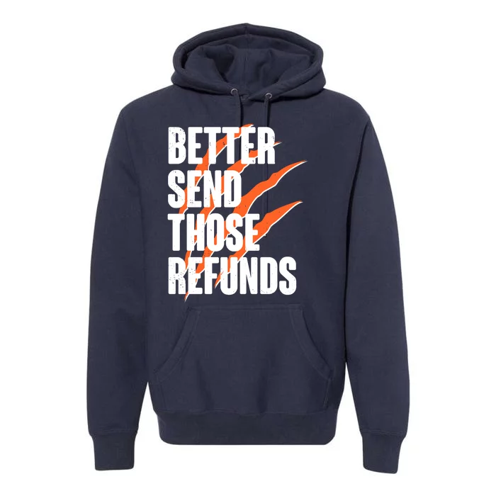 Better Send Those Refunds Cincinnati Football Claw Strike Premium Hoodie