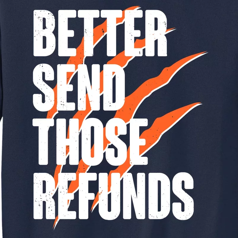 Better Send Those Refunds Cincinnati Football Claw Strike Tall Sweatshirt