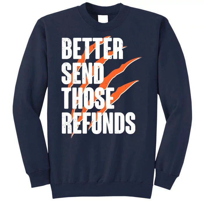 Better Send Those Refunds Cincinnati Football Claw Strike Tall Sweatshirt