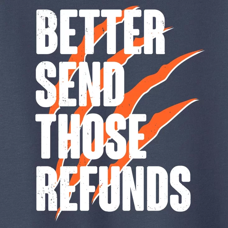 Better Send Those Refunds Cincinnati Football Claw Strike Toddler T-Shirt