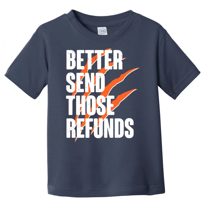 Better Send Those Refunds Cincinnati Football Claw Strike Toddler T-Shirt