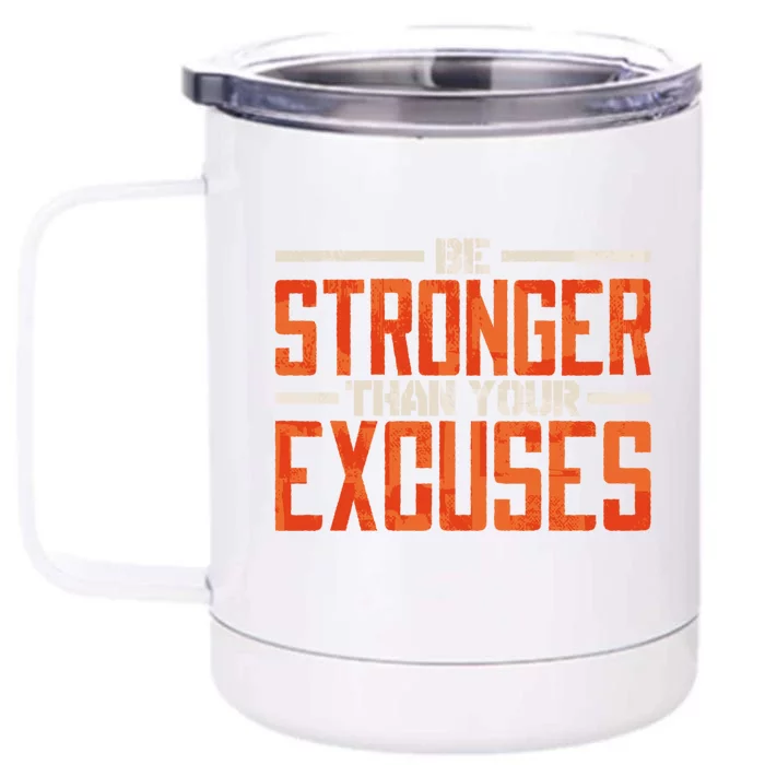 Be Stronger Than Your Excuses Inspiration Quotes Gift Front & Back 12oz Stainless Steel Tumbler Cup