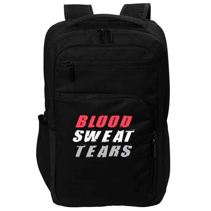 Blood Sweat Tears Hard Work Stay Motivated Impact Tech Backpack