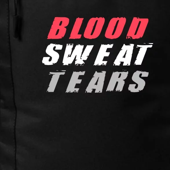 Blood Sweat Tears Hard Work Stay Motivated Daily Commute Backpack