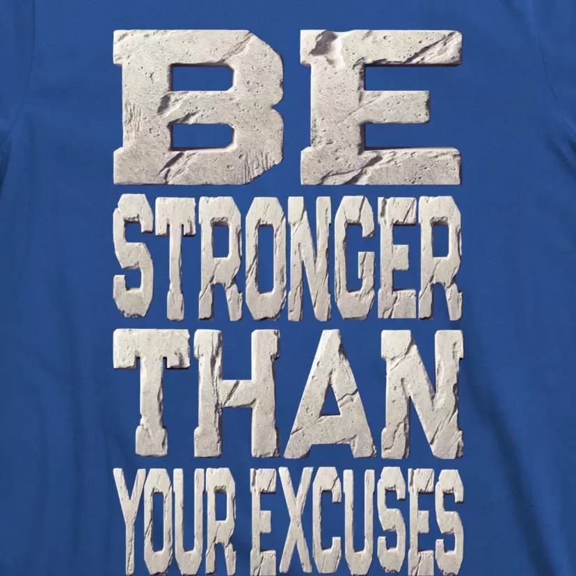 Be Stronger Than Your Strongest Excuse Inspirational Quote! Gift T-Shirt