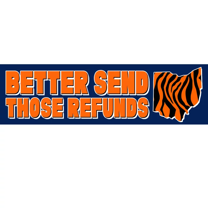 Better Send Those Refunds Cincinnati Ohio Football Bumper Sticker