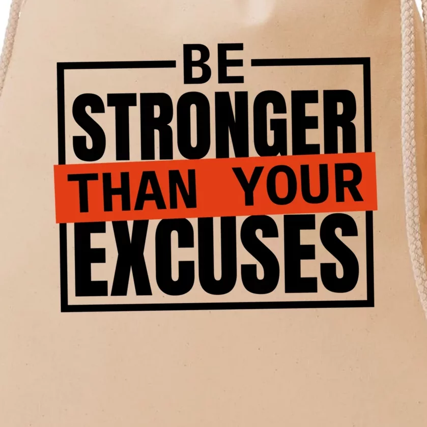 Be Stronger Than Your Excuses Inspiration Quotes Funny Gift Drawstring Bag