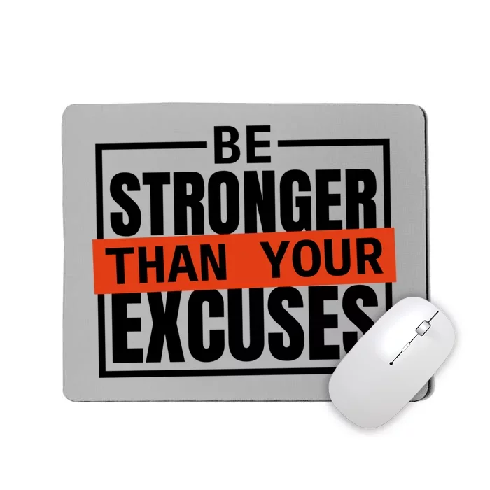 Be Stronger Than Your Excuses Inspiration Quotes Funny Gift Mousepad