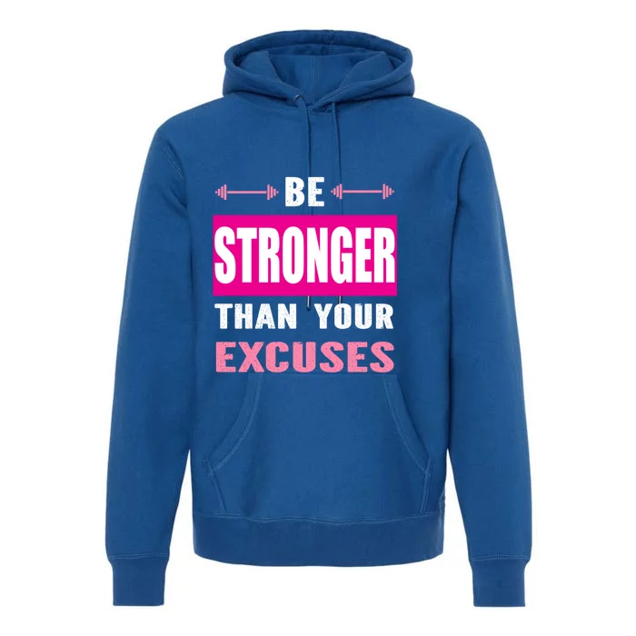 Be Stronger Than Your Excuses Motivational Gym Workout Quote Gift Premium Hoodie