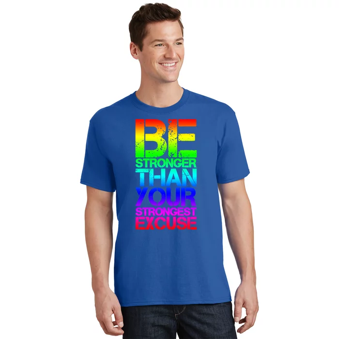 Be Stronger Than Strongest Excuse Motivational Inspirational Gift T-Shirt