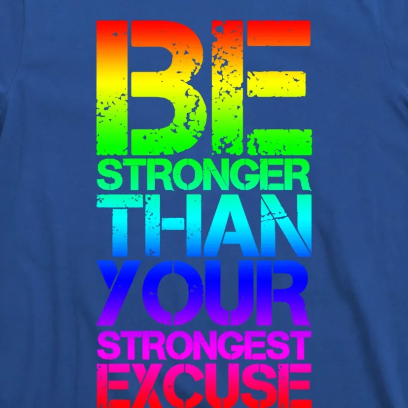 Be Stronger Than Strongest Excuse Motivational Inspirational Gift T-Shirt